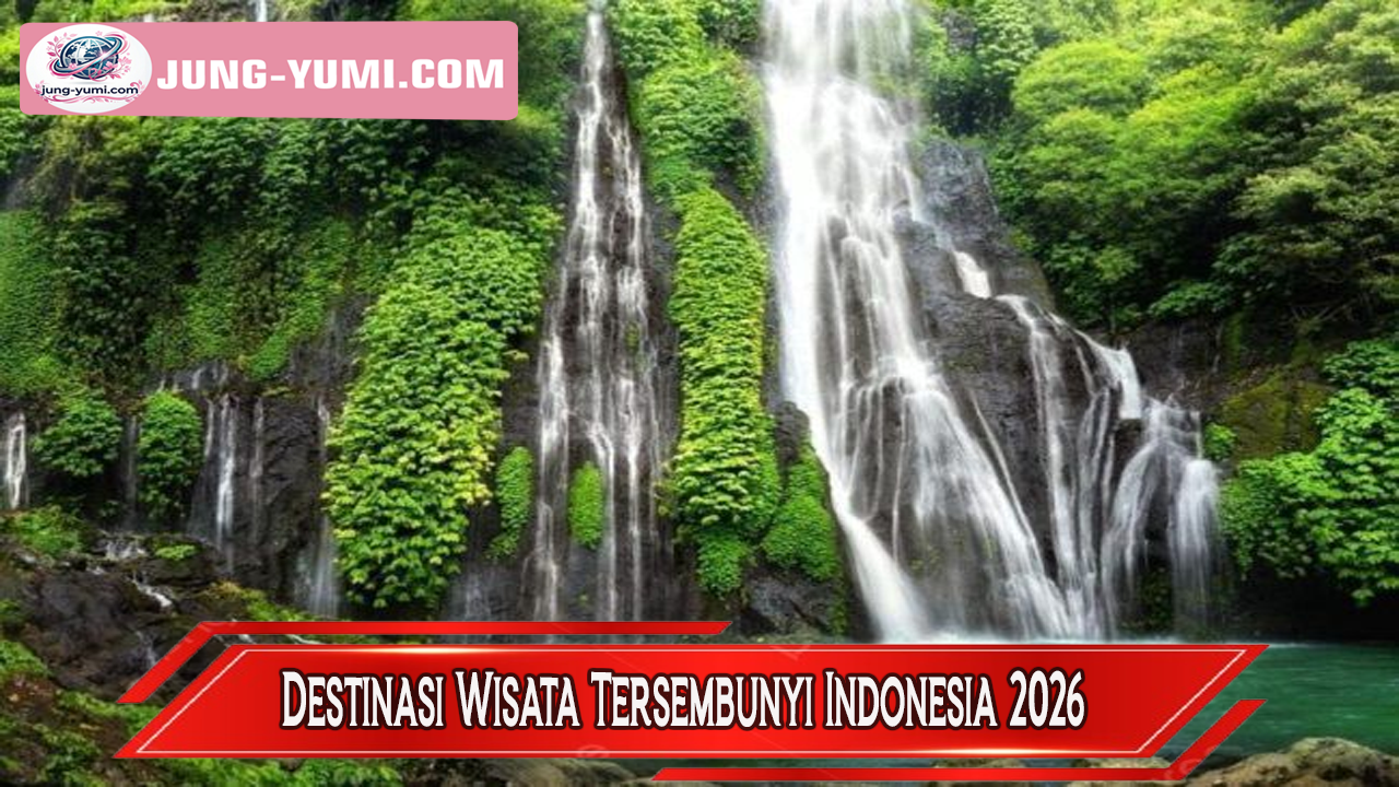 Destinasi Wisata Tersembunyi Indonesia 2026