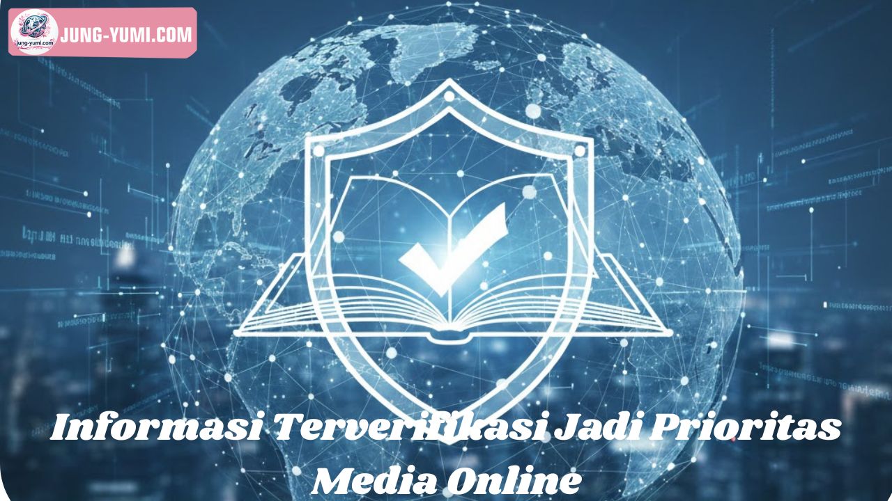 Informasi Terverifikasi Jadi Prioritas Media Online