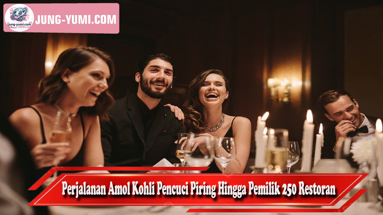 Perjalanan Amol Kohli Pencuci Piring Hingga Pemilik 250 Restoran