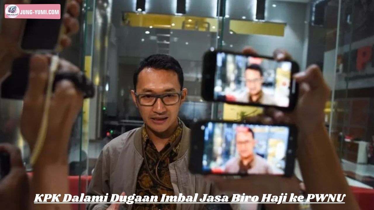 KPK Dalami Dugaan Imbal Jasa Biro Haji ke PWNU