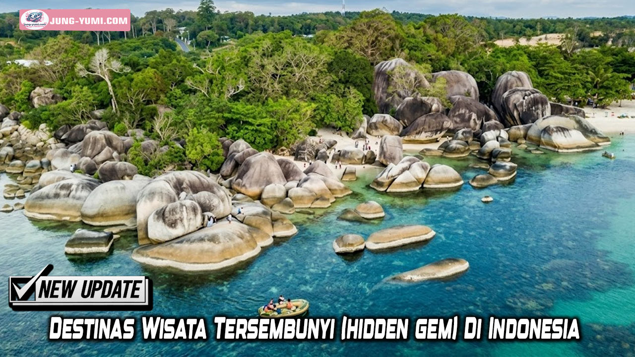 Destinas Wisata Tersembunyi (hidden gem) Di Indonesia