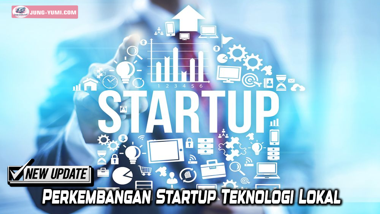 Perkembangan Startup Teknologi Lokal