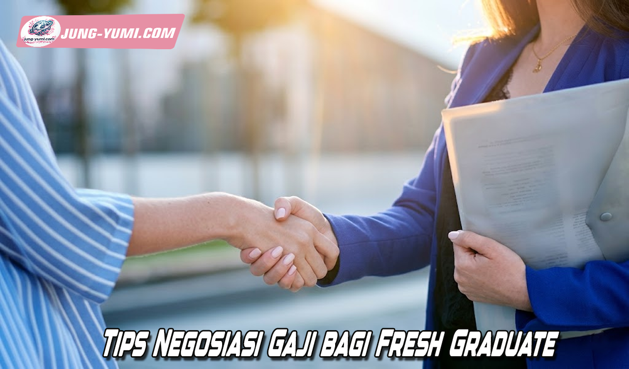 Tips Negosiasi Gaji bagi Fresh Graduate