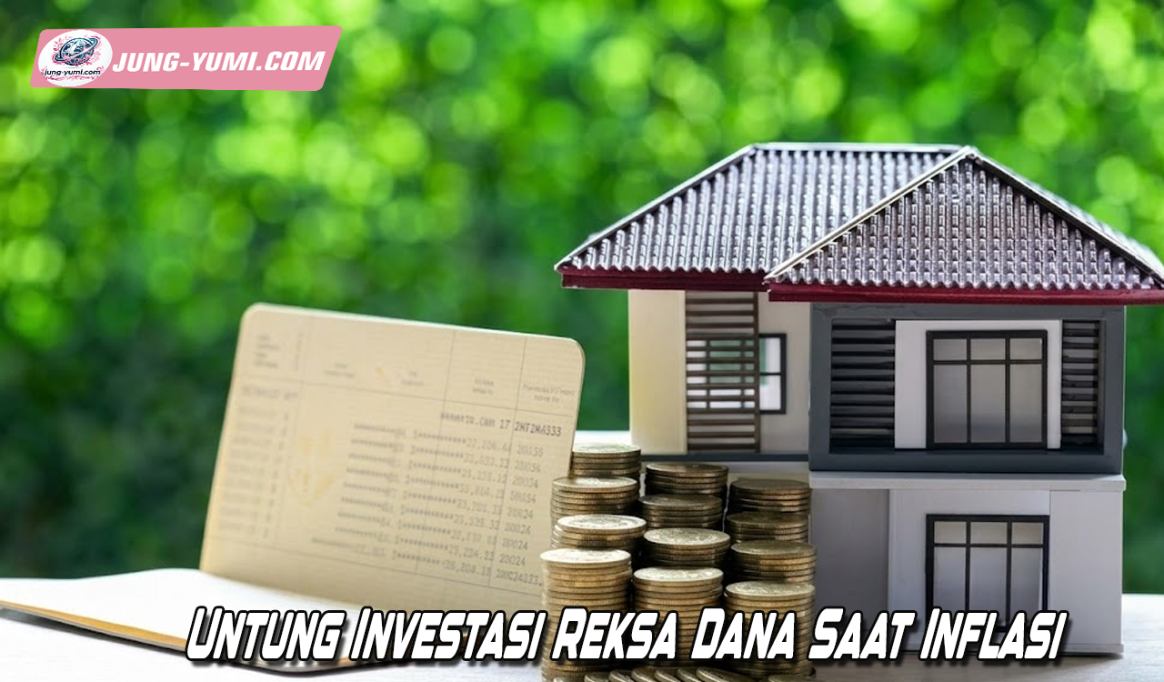 Untung Investasi Reksa Dana Saat Inflasi