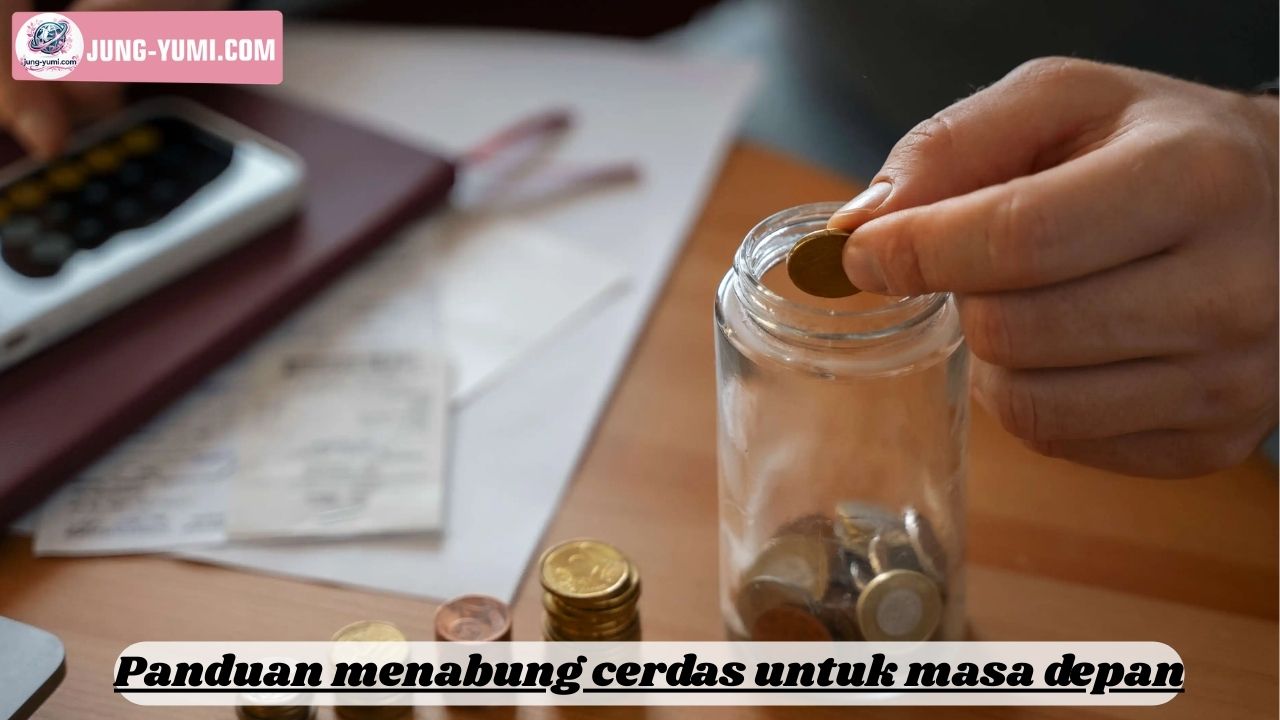 Panduan Menabung Cerdas untuk Masa Depan