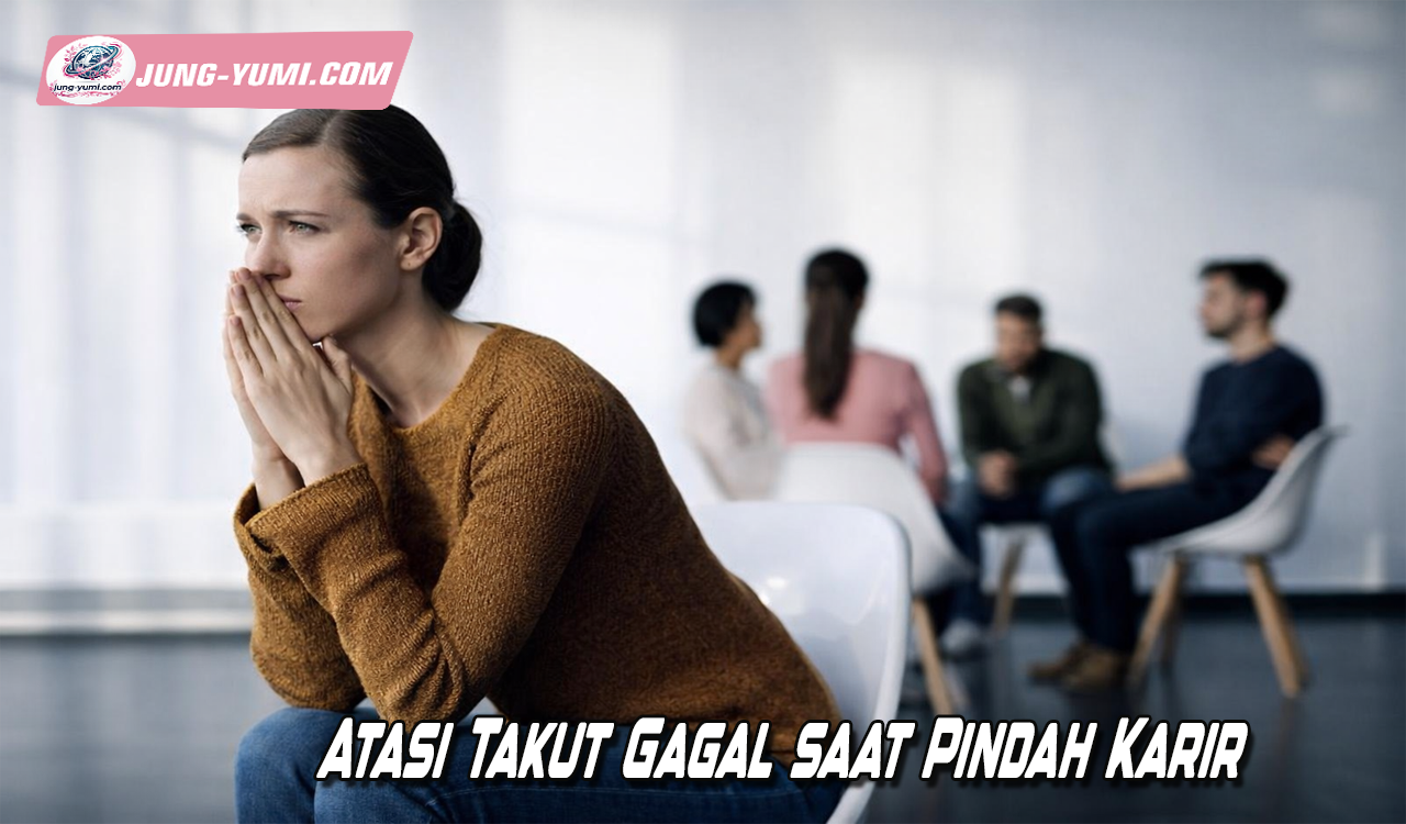 Atasi Takut Gagal Saat Pindah Karir