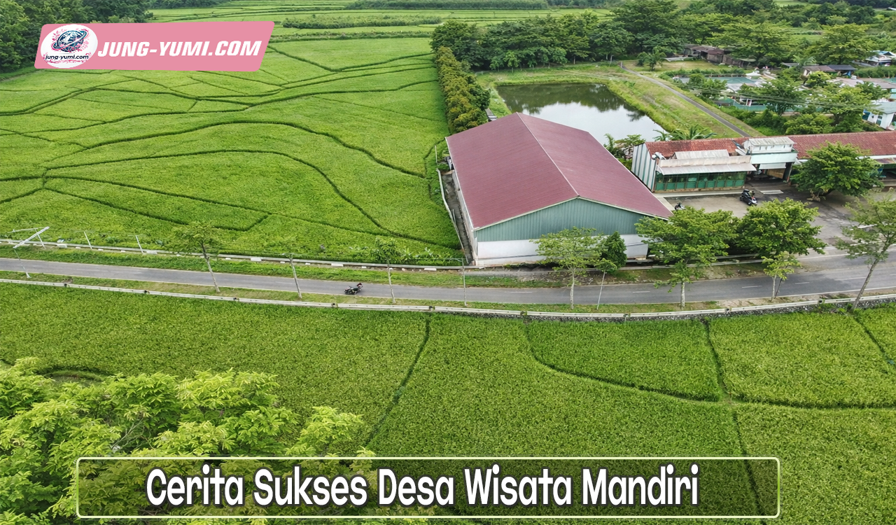 Cerita Sukses Desa Wisata Mandiri