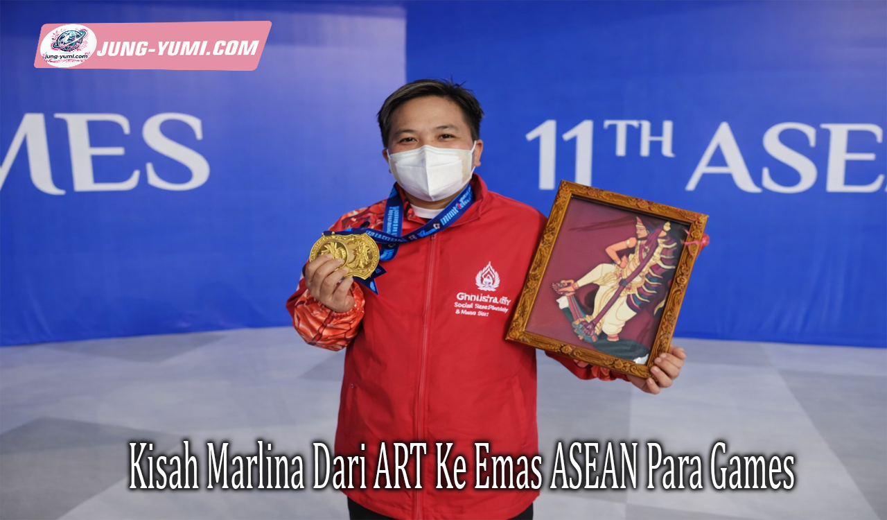Kisah Marlina Dari ART Ke Emas ASEAN Para Games