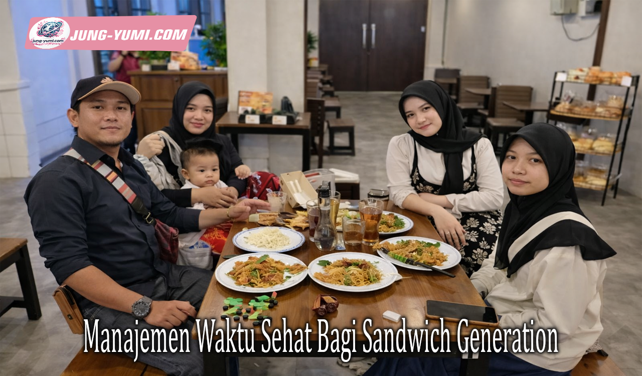Manajemen Waktu Sehat Bagi Sandwich Generation