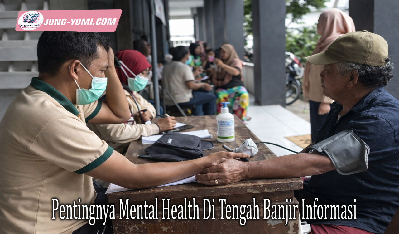 Pentingnya Mental Health Di Tengah Banjir Informasi