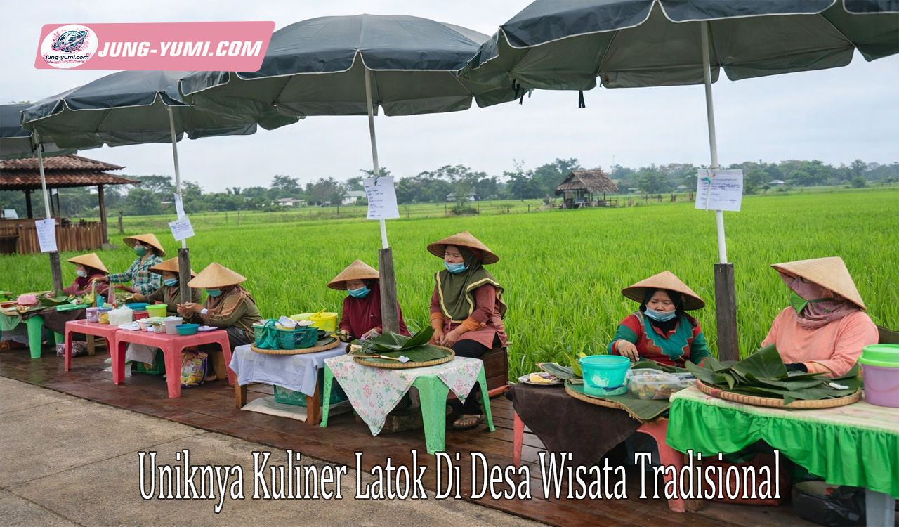 Uniknya Kuliner Latok Di Desa Wisata Tradisional